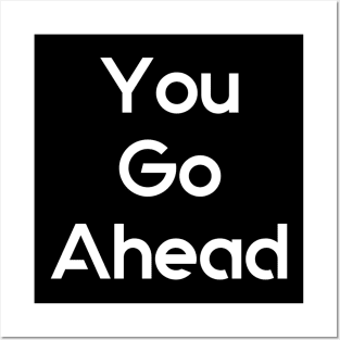 GO AHEAD Posters and Art